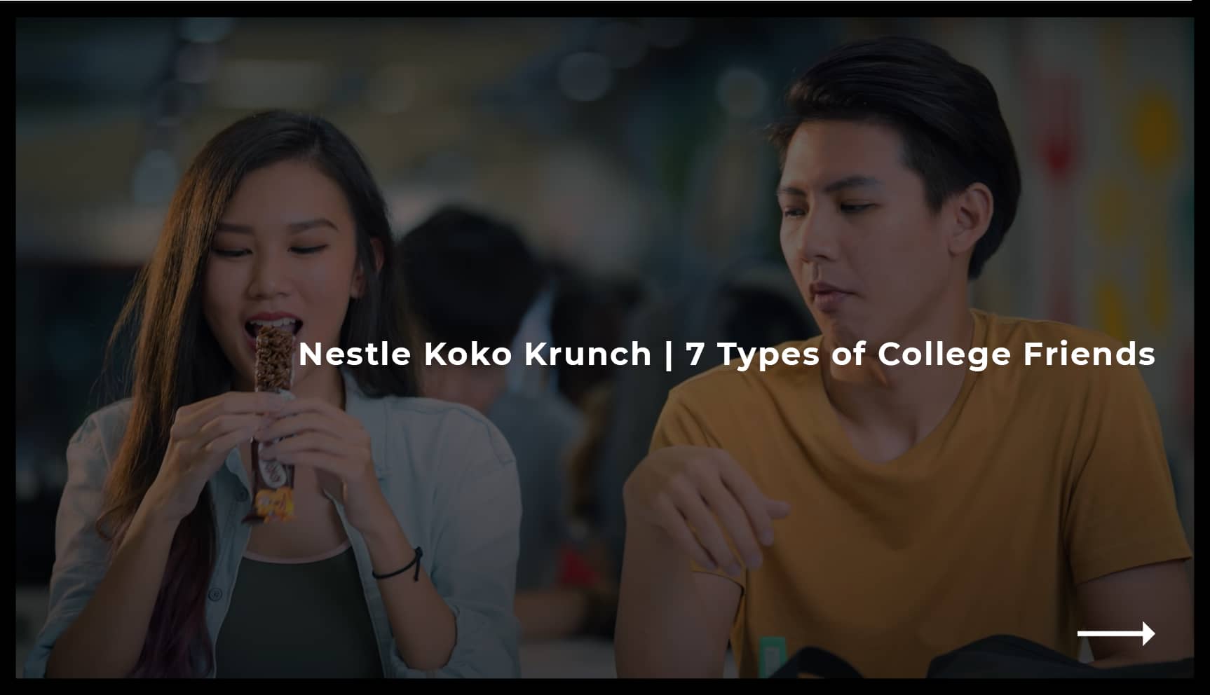 Nestle Koko Krunch - 7 Types of College Friends